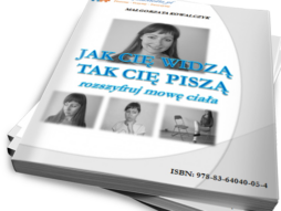 Jak Cię widzą tak Cię piszą – rozszyfruj mowę ciała (Ebook)