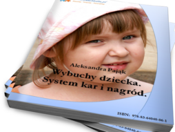 Wybuchy dziecka. System kar i nagród (Ebook)