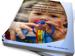 Komunikacja dziecka z otoczeniem poprzez zabawę, rysunki oraz jego zachowanie (Ebook)